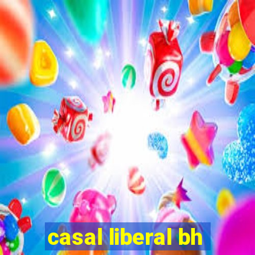 casal liberal bh